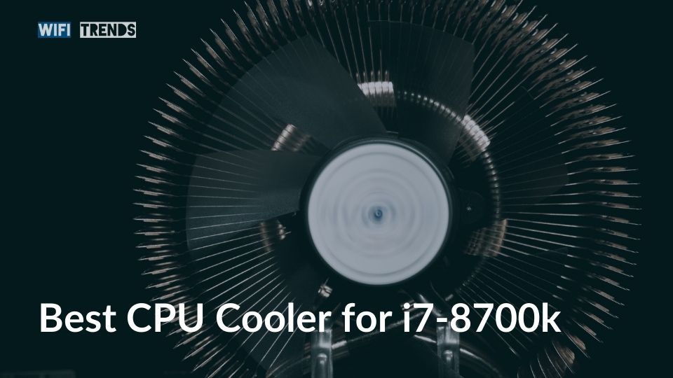 Best CPU Cooler for i7-8700k